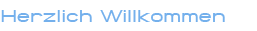 willkommen